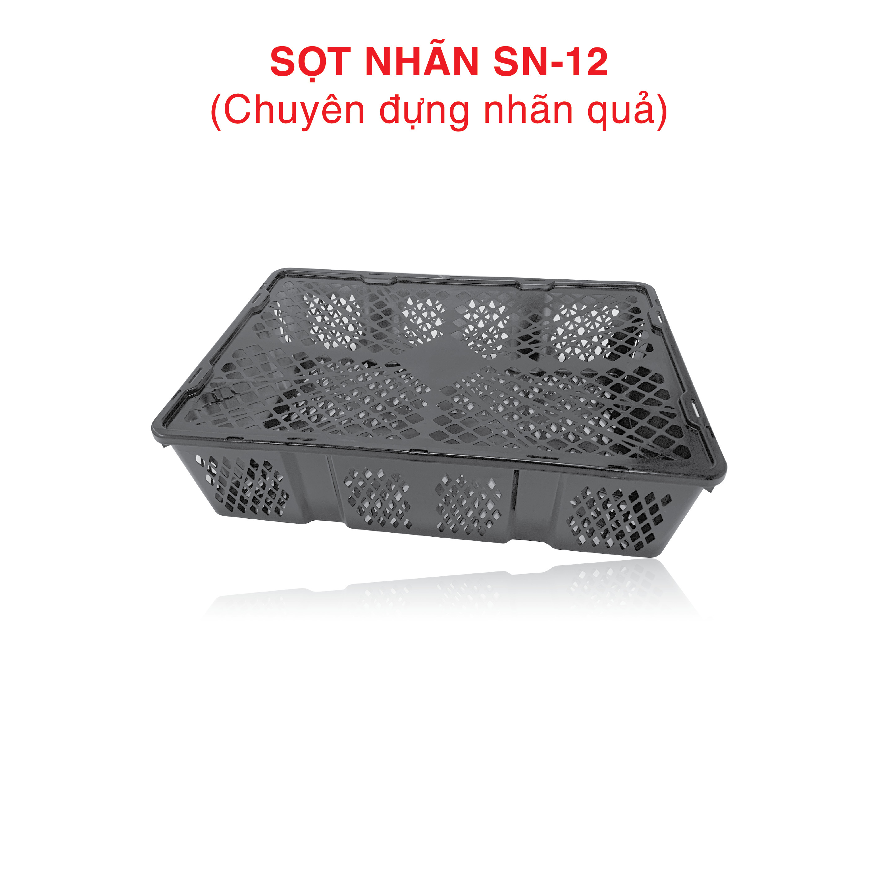 SỌT NHÃN SN - 12 ( Chuyên đựng nhãn quả)