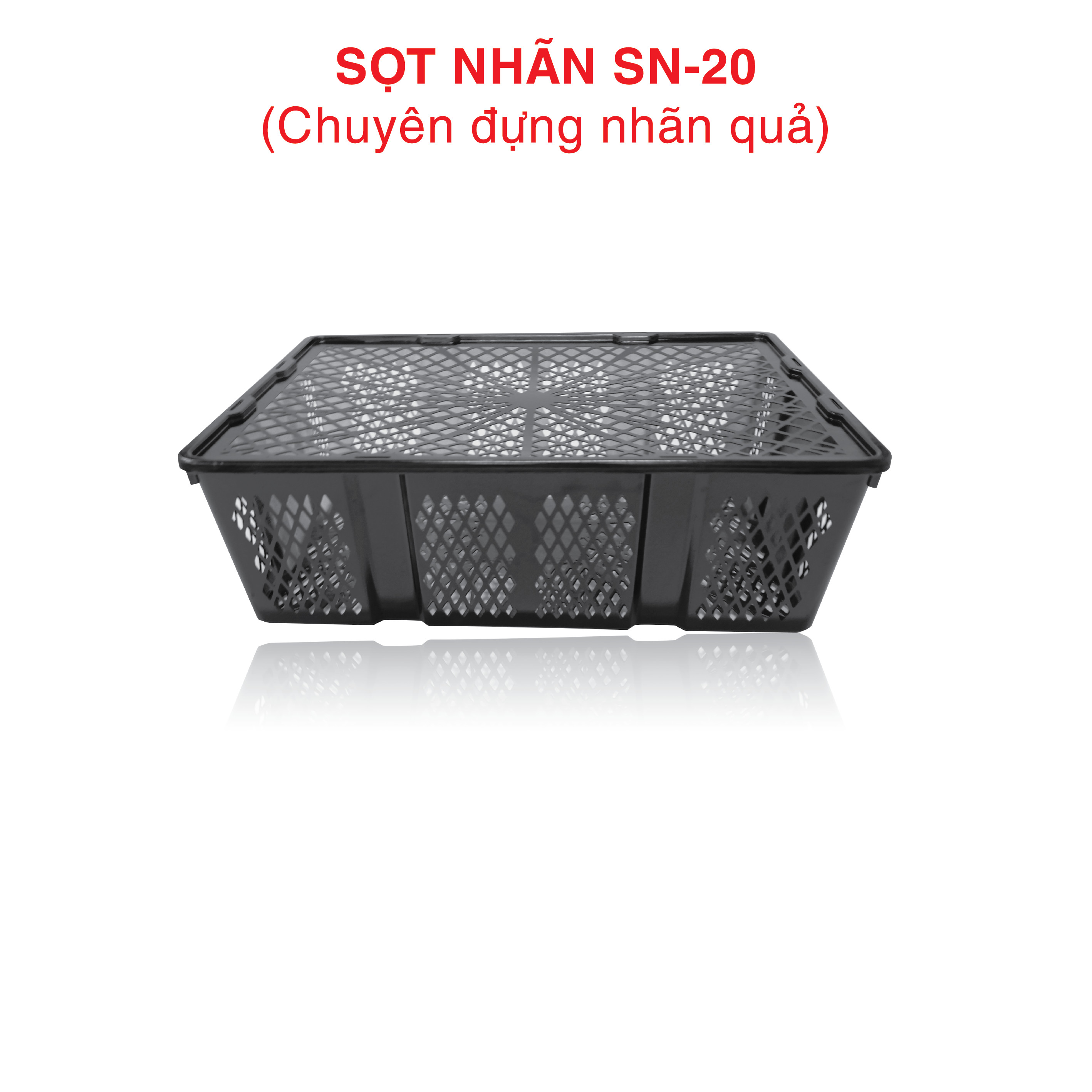 SỌT NHÃN SN - 20 ( Chuyên đựng nhãn quả)